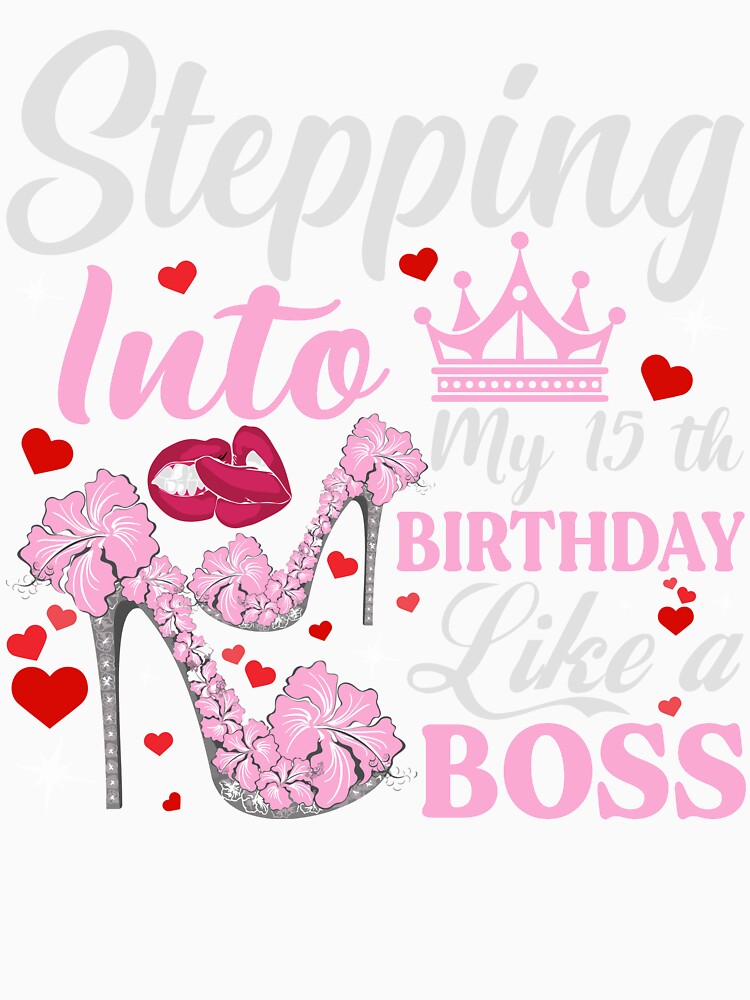Stepping Into My 15th Birthday Like A boss T-Shirt Design by TshirtStoreBD24