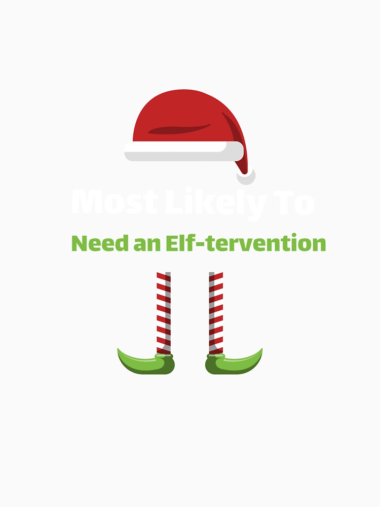 Most Likely to Need an Elf-tervention by ArtitudePrintLb