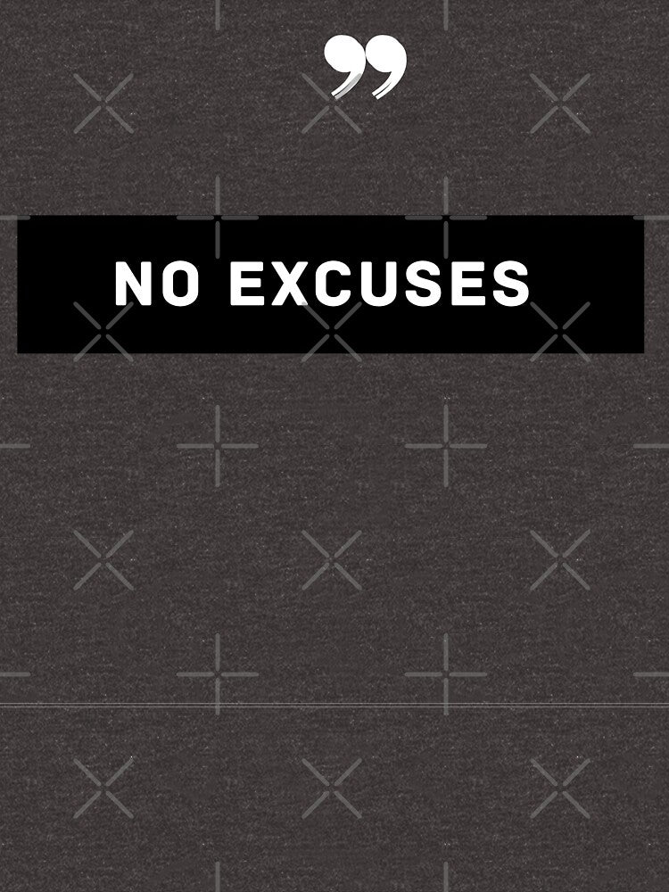 No excuses by badassgentleman