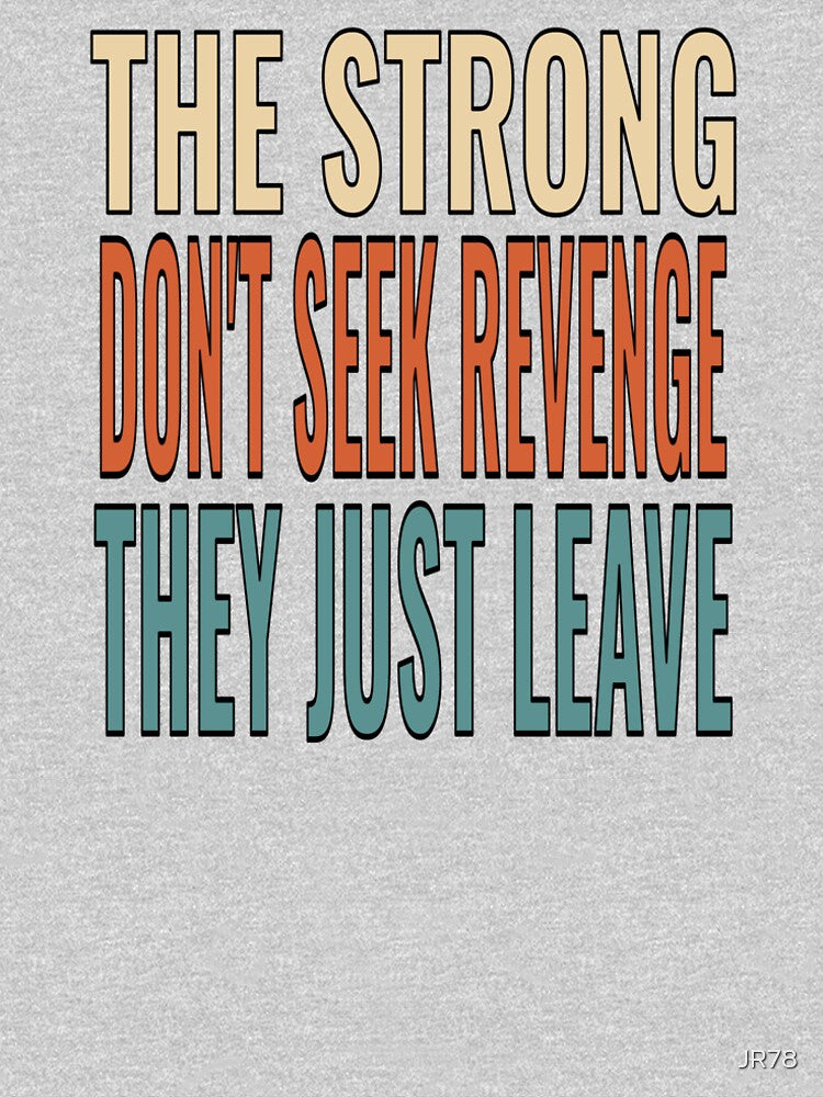 The Strong Don't Seek Revenge - Vintage Typography by JR78