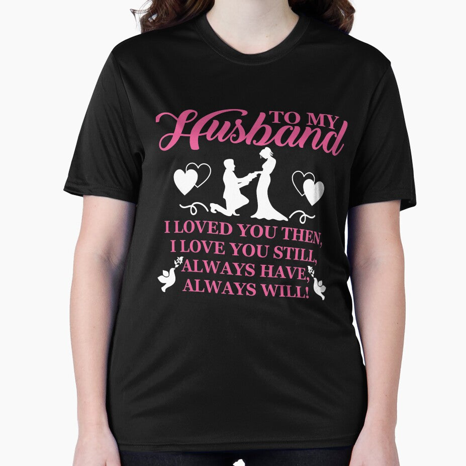 To My Husband I Loved You Then Always Will Husband by mmos
