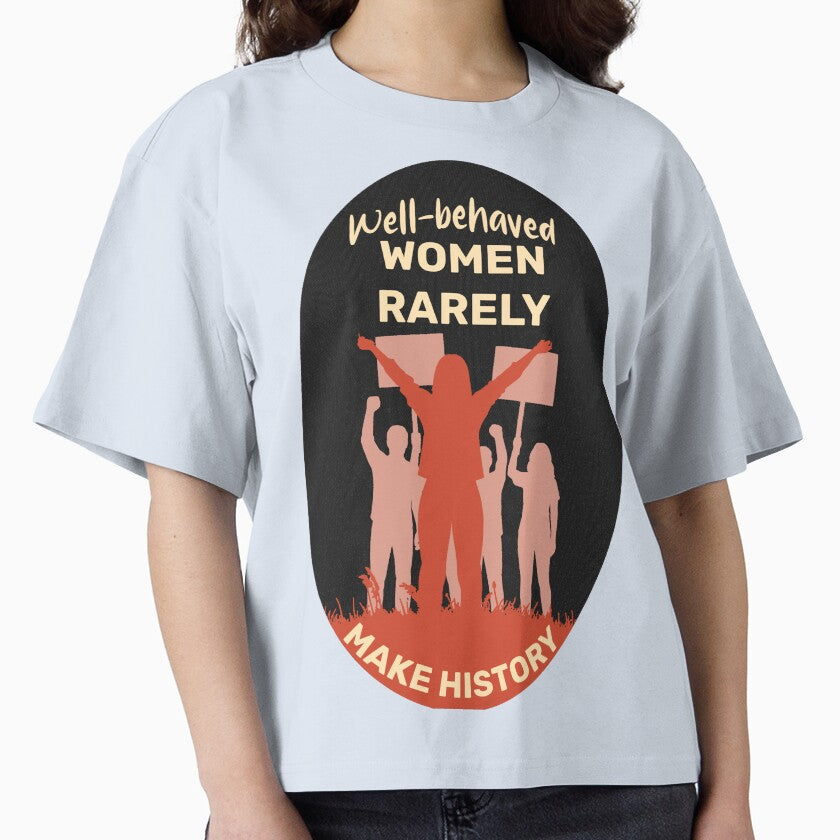Well-Behaved Women Rarely Make History Feminist Quote Art by ArtsyExplorer