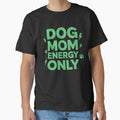 DOG MOM ENERGY ONLY by jkrphoto