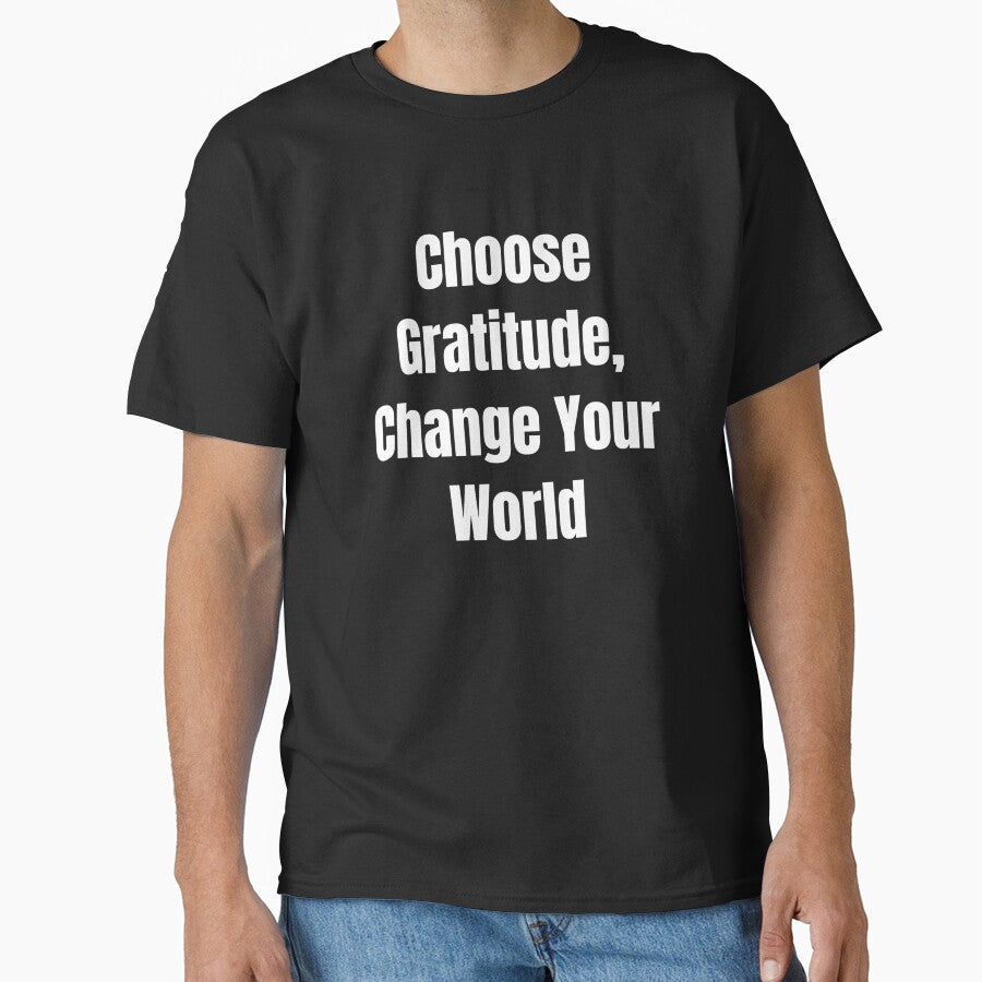 Choose Gratitude, Change Your World (White Text) by QuoteeApparel