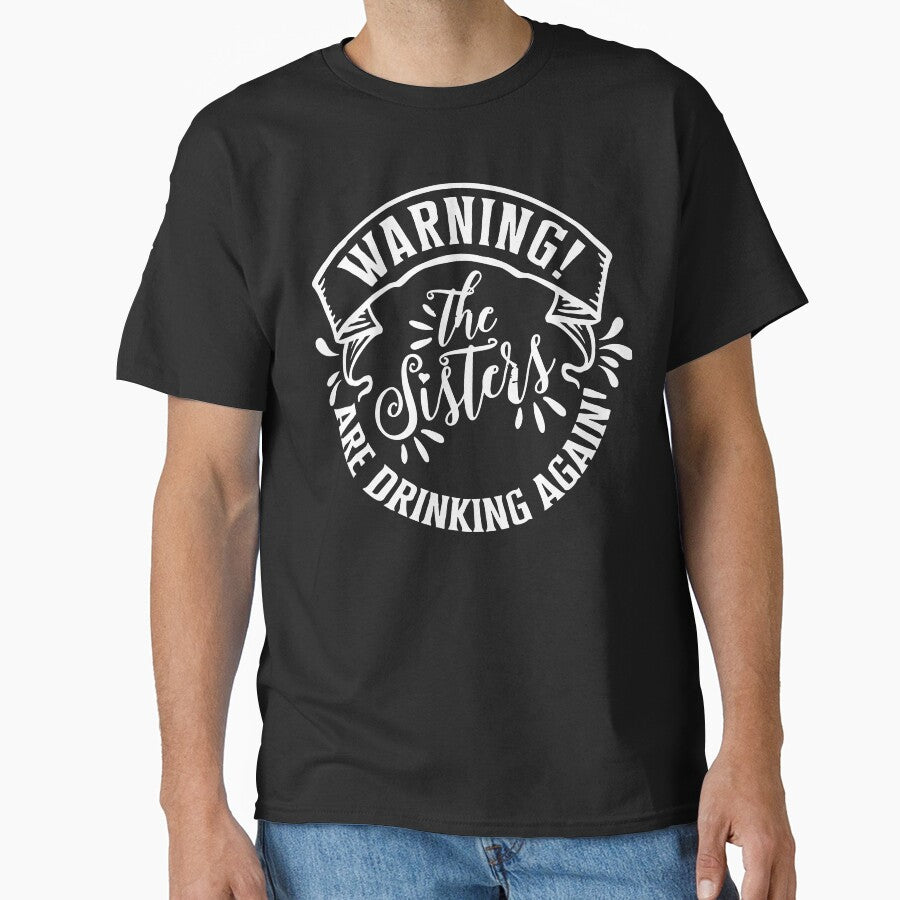 Warning The Sisters Are Drinking Again by DesignDenDo ⭐⭐⭐⭐⭐
