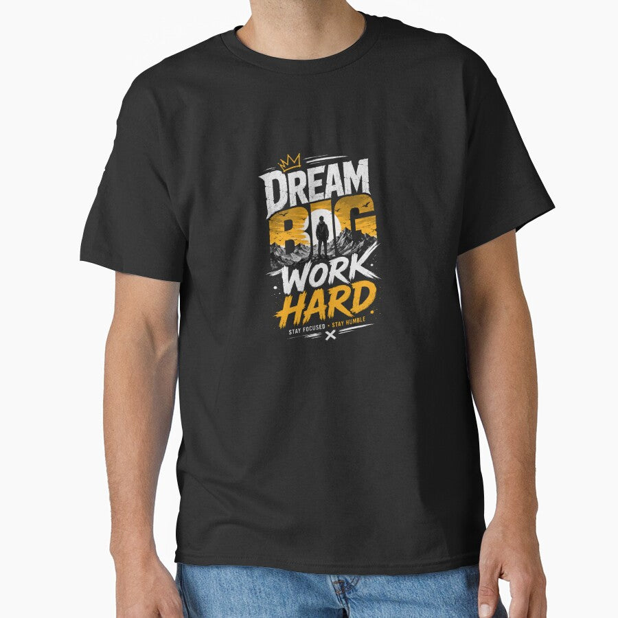 Dream Big Work Hard Motivational T-Shirt | Stay Focused Stay Humble by Kinjaljoshi9999