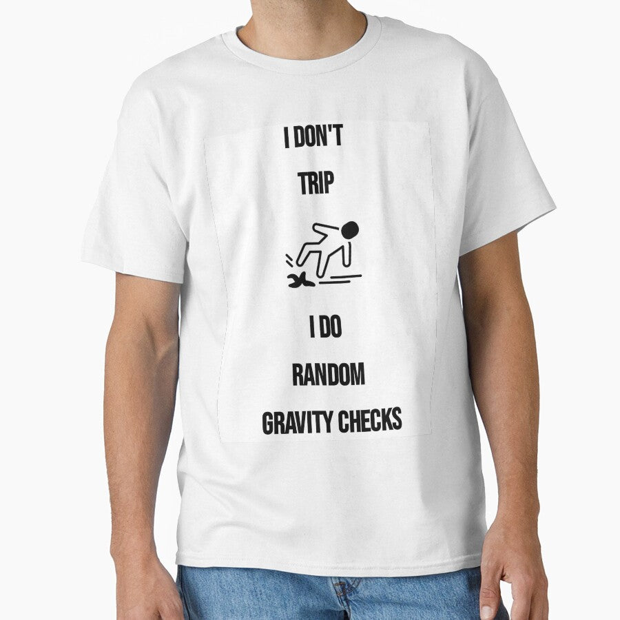 I DON'T TRIP I DO RANDOM GRAVITY CHECKS by Ali-shopy