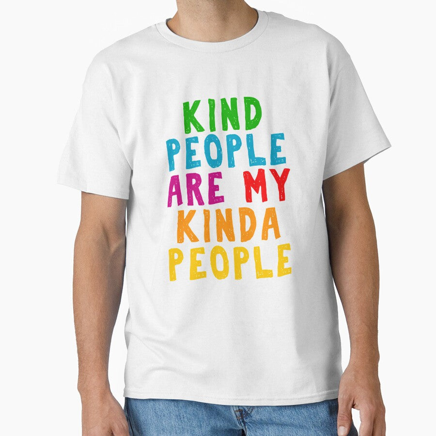 Kind People Are My Kinda People Shirt Woman Men Kids Gift by MerchK1ng