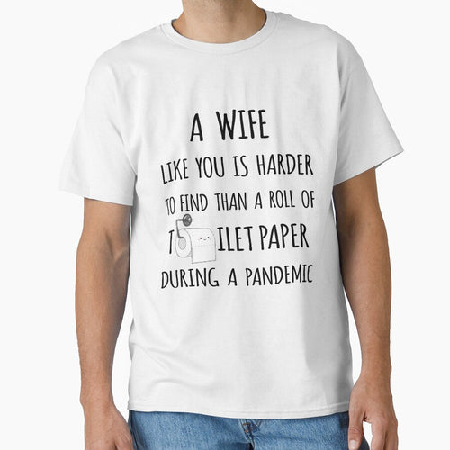 A Wife Like You is Harder to Find than a Roll of Toilet Paper During a Pandemic by niftyhub