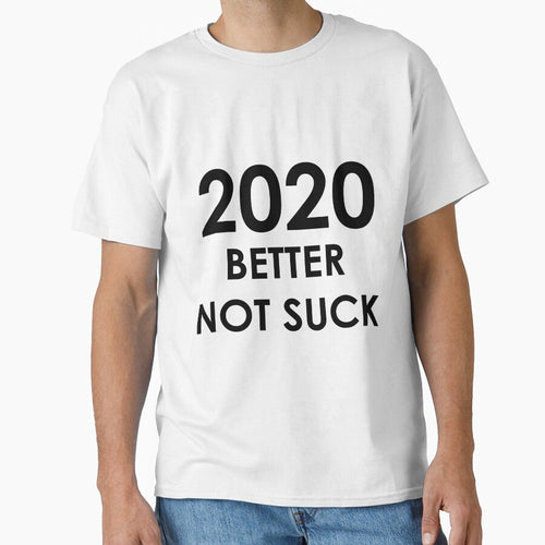 2020 Better Not Suck by AMangoTees