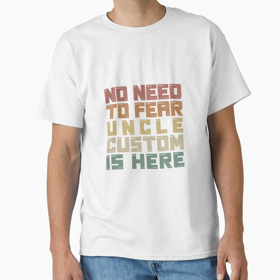 No Need To Fear Uncle Custom Is Here - Funny Uncle Quote by SdForce