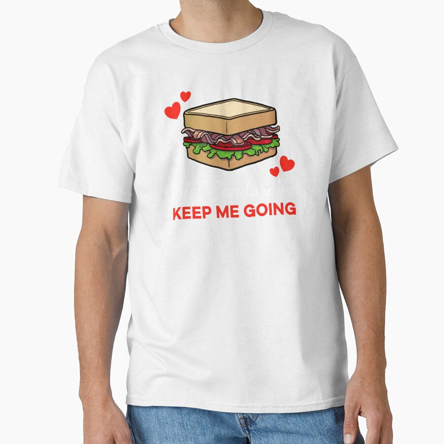 BLT Sandwiches keep me going saying by jonmlam