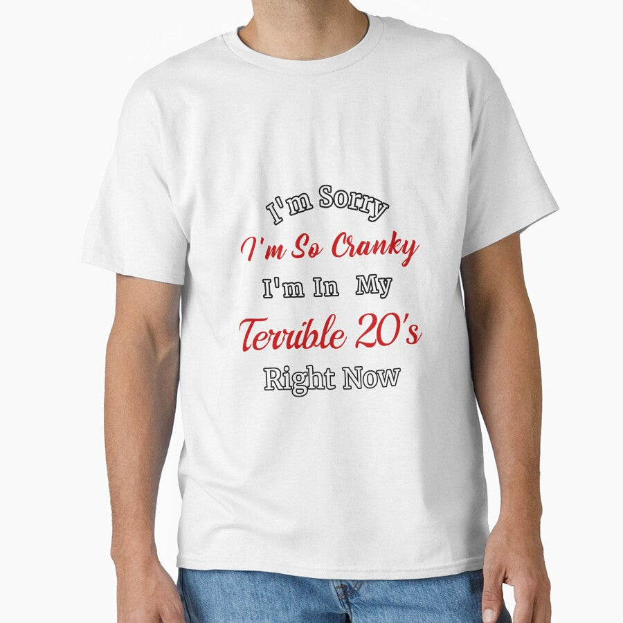 I'm Sorry I'm So Cranky I'm In My Terrible 20's Right Now Design by Angela Mello