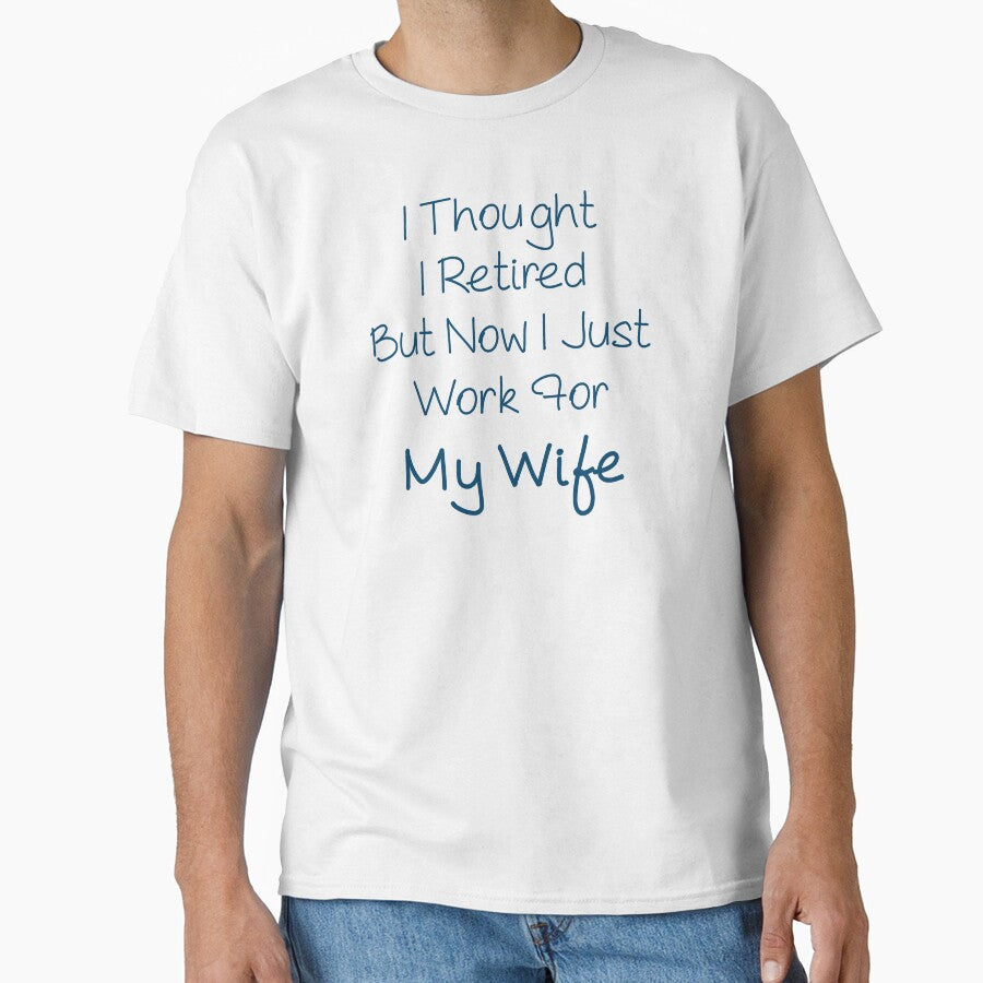 i thought i retired but now i just work for my wife by crendizer
