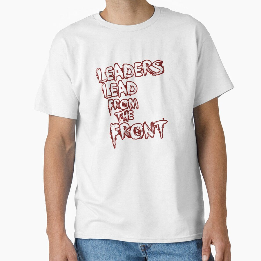 Leaders Lead From The Front Text Tee by PpSquaredPro