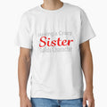 Having a Crazy Sister Builds Character by JAZTshirt