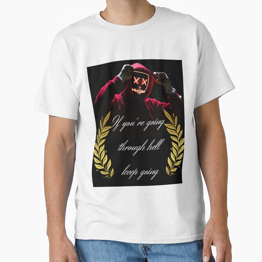 If you're going through hell keep going Classic T-Shirt - Quote by artibra