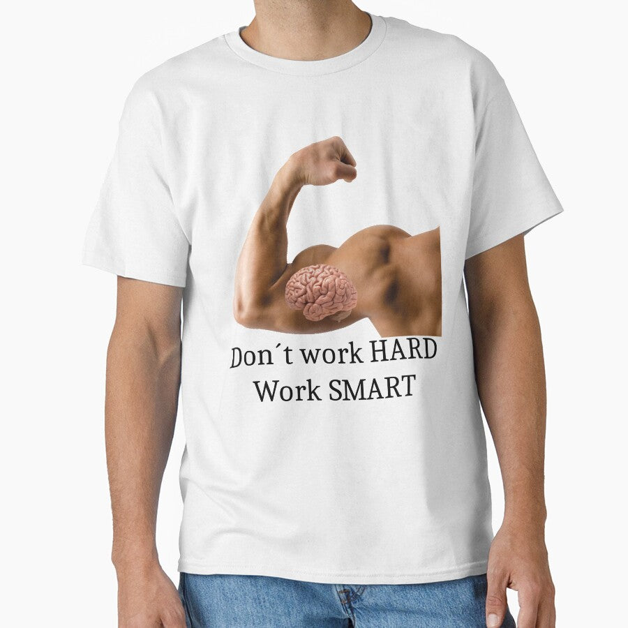 Don´t work hard, work smart by NiceShirtY