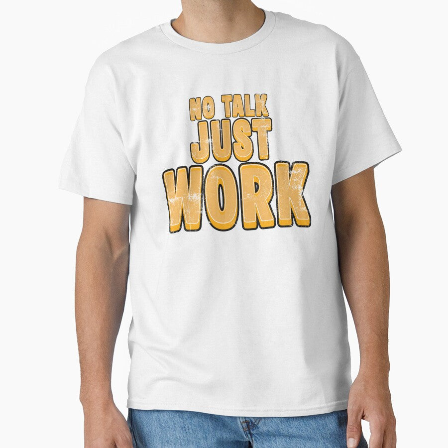 No Talk Just Work Shirt – Construction Worker T-Shirt by Operator Style Wear