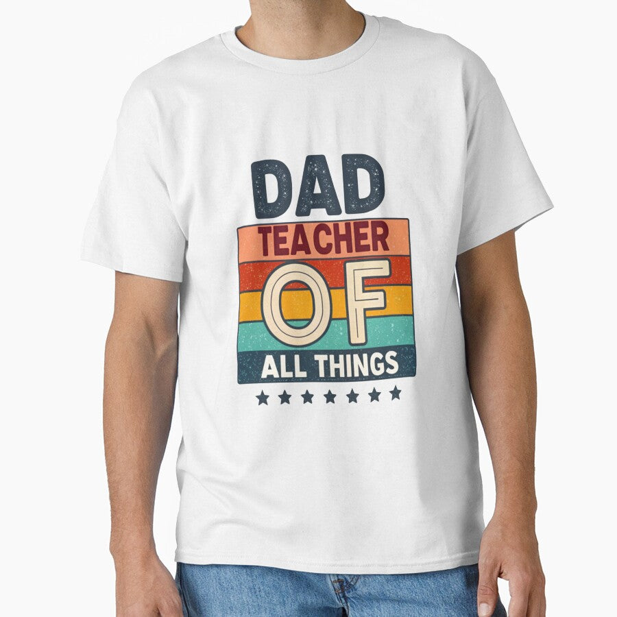 Dad - Teacher of All Things | Perfect Gift for Amazing Dads by Colorful-Garden