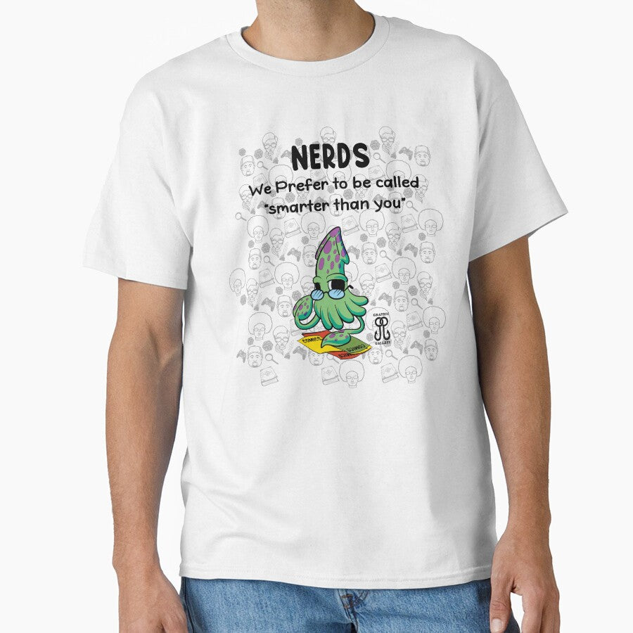 Nerds: we prefer to be called “ smarter than you” by Graphic-Galleys