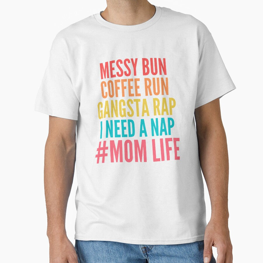 Messy Bun Coffee Run Gangsta Rap I need a nap #momlife by Mgaom