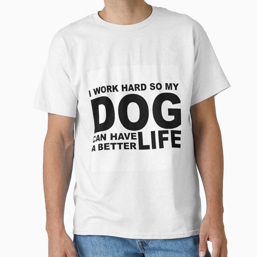 Copy of WORK HARD, SO DOG CAN HAVE BETTER LIFE by CalliopeSt