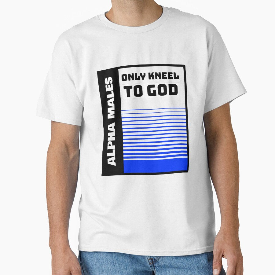 Alpha Males Only Kneel To God Essential T-Shirt by bestfunonline