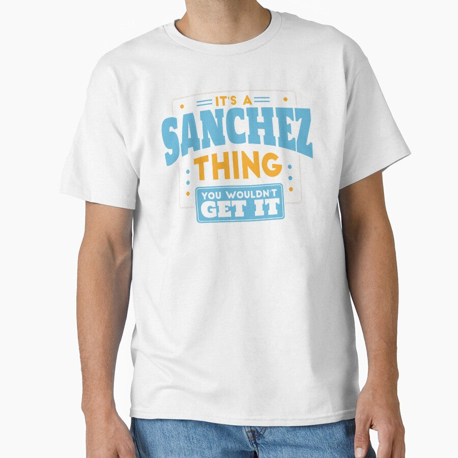 It's a Sanchez Thing, You Wouldn't Get It by TwoTenDesign
