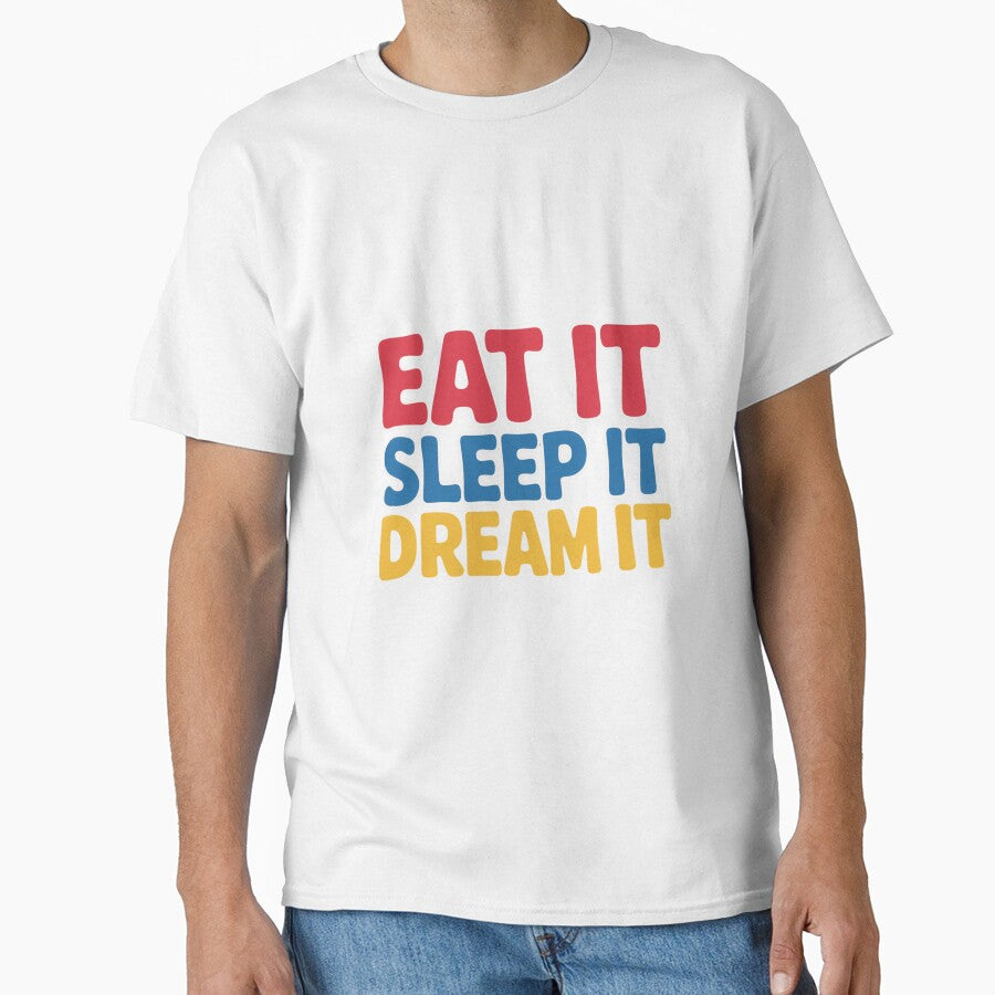 Eat It, Sleep It, Dream It Simple Text Design by Peter Stawicki