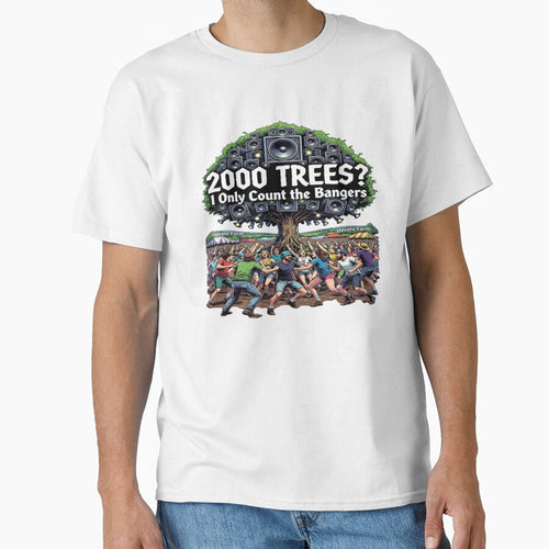 2000 Trees? I Only Count the Bangers | Funny Music Festival T-Shirt | Rock Festival Camping Graphic | Live Music Fan Gift | Upcote Farm Inspired by Sushikidsntod