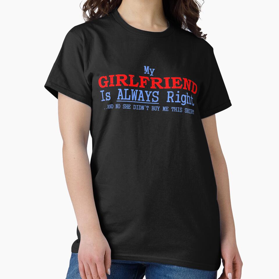 My Girlfriend is Always Right Valentines Day Gift 3 by hadleydesigns