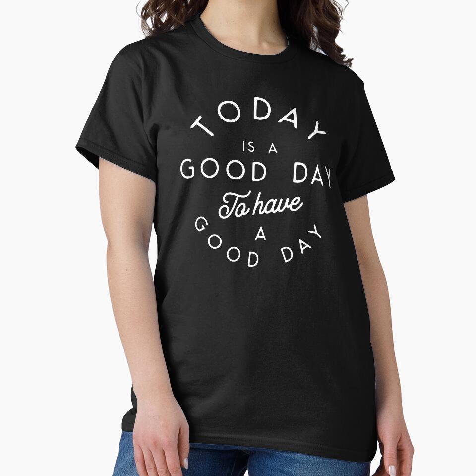 Today Is A Good Day | Positive Quote by WAMTEES