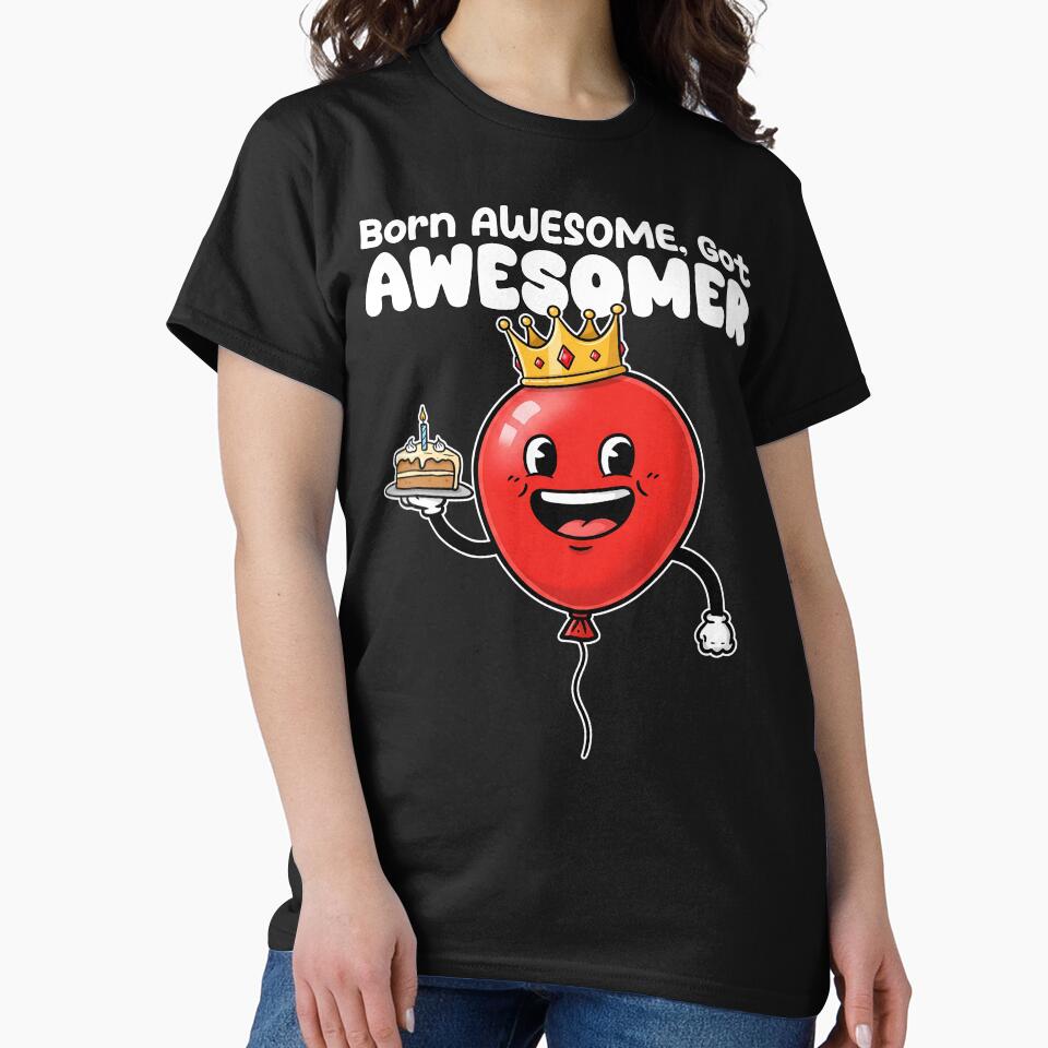 BORN AWESOME, GOT AWESOMER - BIRTHDAY GIFT by KEF Custom