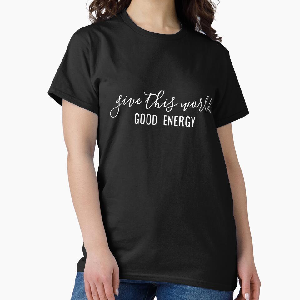 Give This World Good Energy - Motivational Words by texteestore