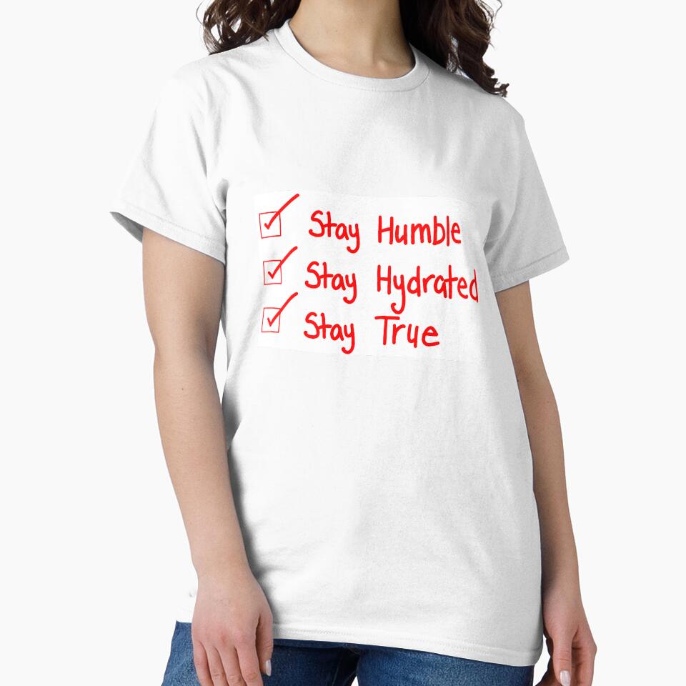 Stay Humble, Stay hydrated, stay true by ArizonaRayne