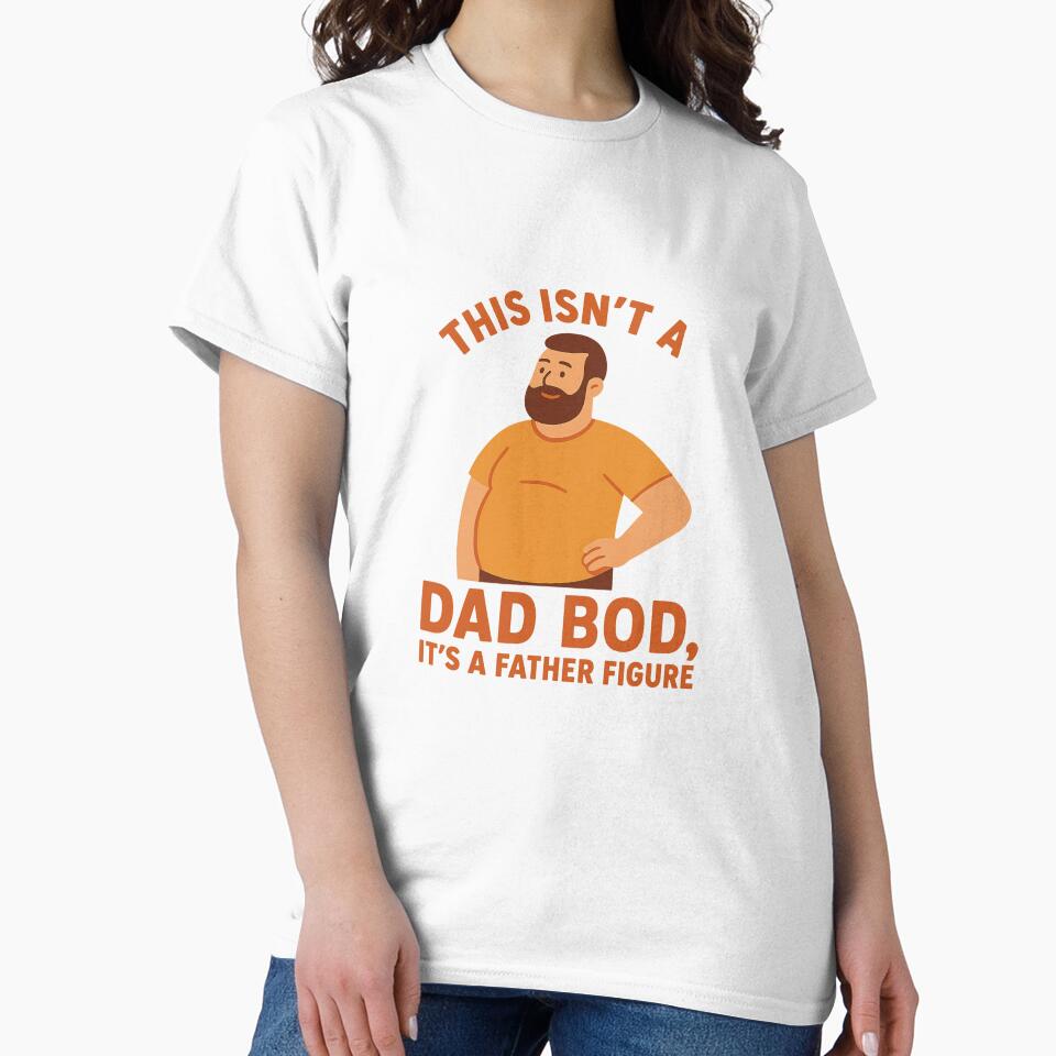 This Isn’t a Dad Bod, It’s a Father Figure - Funny Dad T-Shirt by DJCApparel