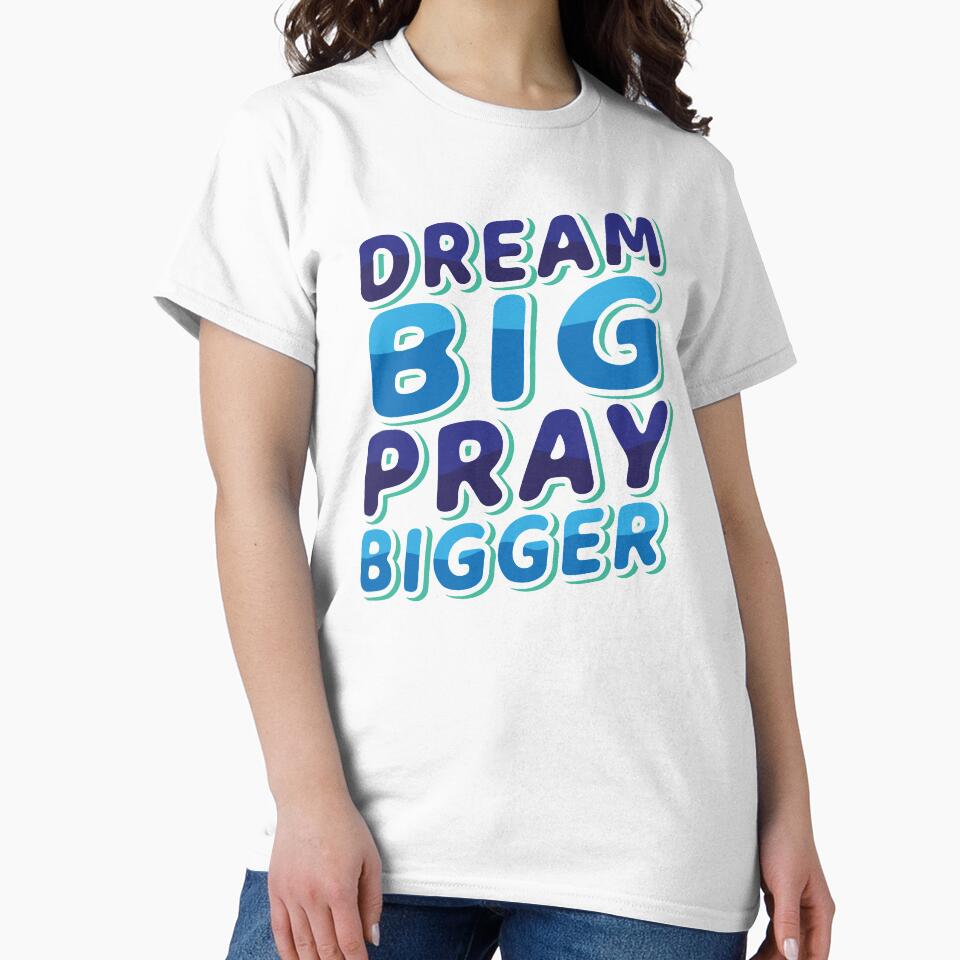 DREAM BIG PRAY BIGGER by Unohana