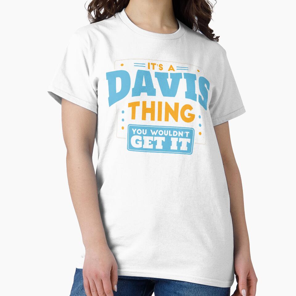 It's a Davis Thing, You Wouldn't Get It by TwoTenDesign