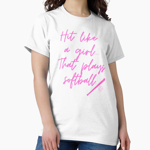 "Hit Like A Girl That Plays Softball" by BigLeagueTeague