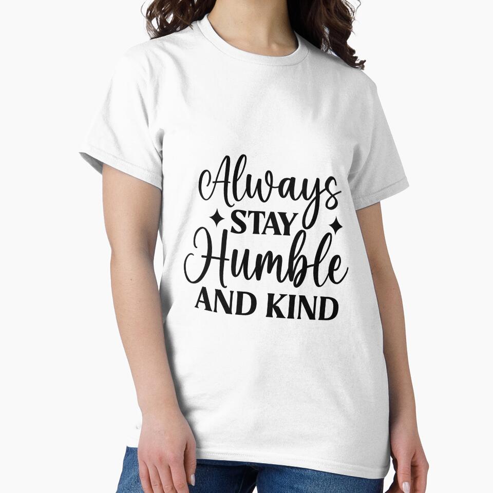 Always stay humble and kind by iD3signs