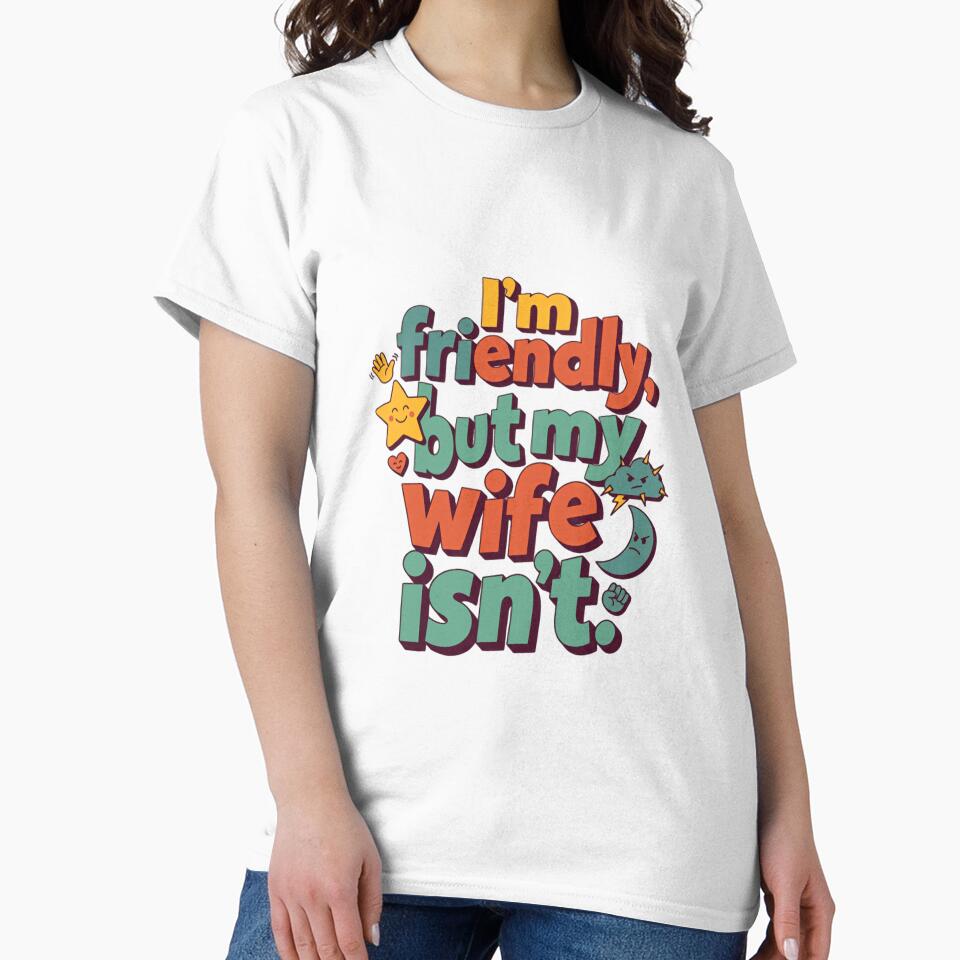 I'm Friendly But My Wife Isn't Funny Husband Wife Marriage Humor by RetroMini2026