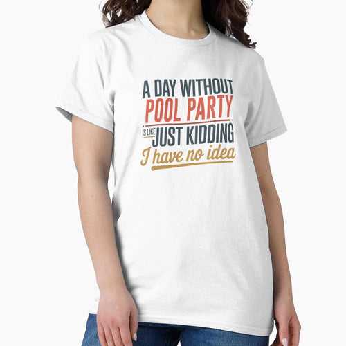 A Day Without Pool Party Is Like Just Kidding - Cool & Funny Pool Party Lover by Watsonarts