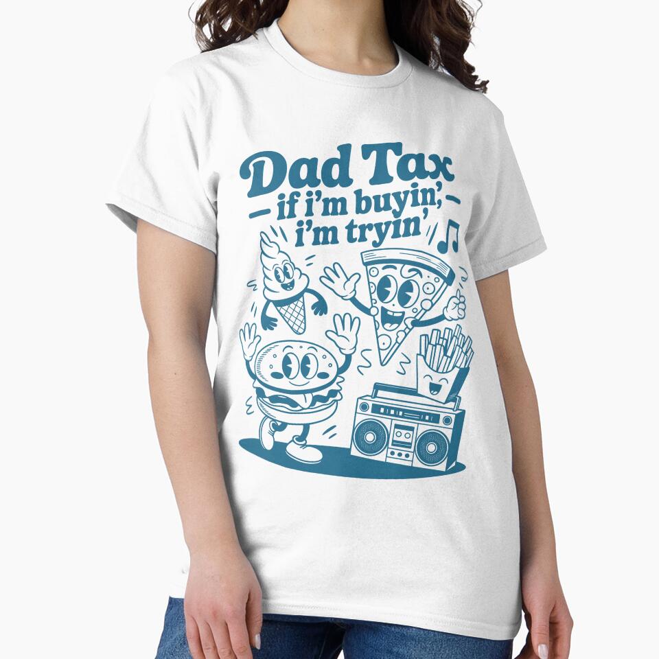 Dad Tax - If I'm Buyin' I'm Tryin' Funny Father's Day by JessArty ⭐⭐⭐⭐⭐