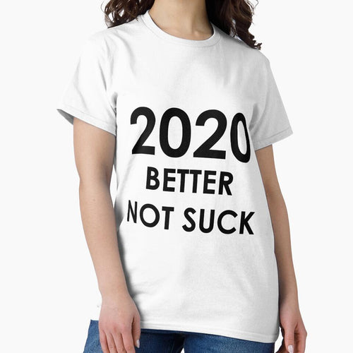 2020 Better Not Suck by AMangoTees