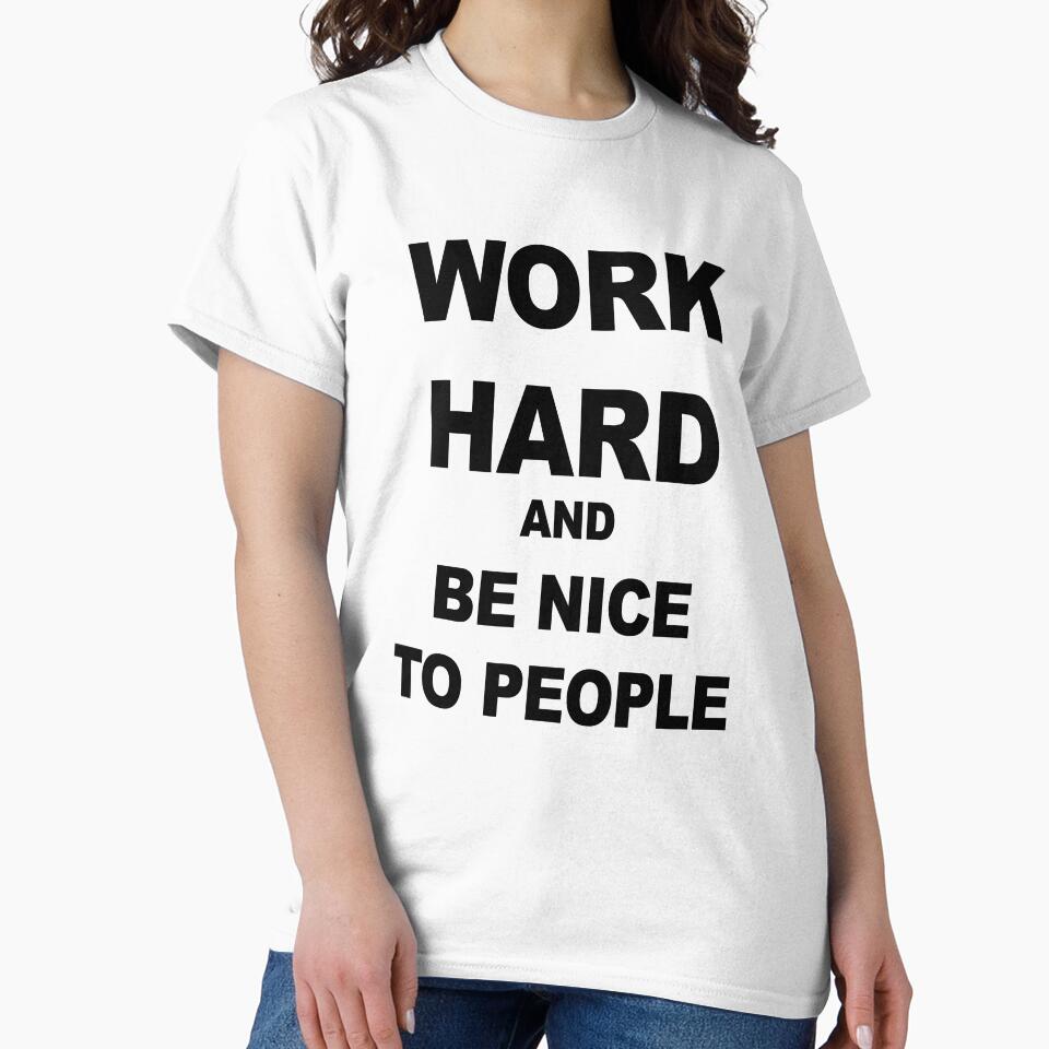Work Hard and be nice to people by VicFreedomind