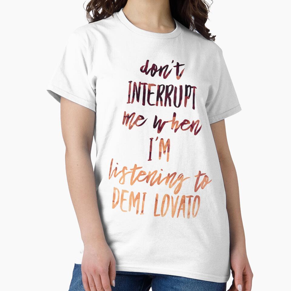 'Don't Interrupt Me When I'm Listening To Demi Lovato' (Limited Edition) by lovaticart