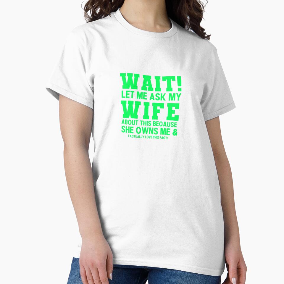 Wait! Let me Ask my Wife Funny Husband Typography Quote by thedazzlingmonk
