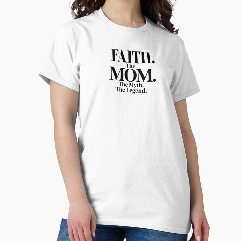 Faith The Mom The Myth The Legend Faith Name - Funny Mom Quote by Oussinc