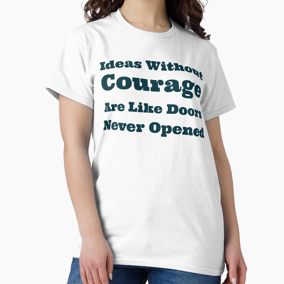 Ideas Without Courage Are Like Doors Never Opened by SarcasticTeez
